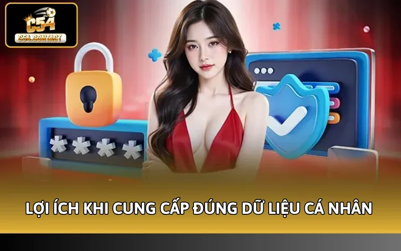 Lợi ích khi cung cấp đúng dữ liệu cá nhân