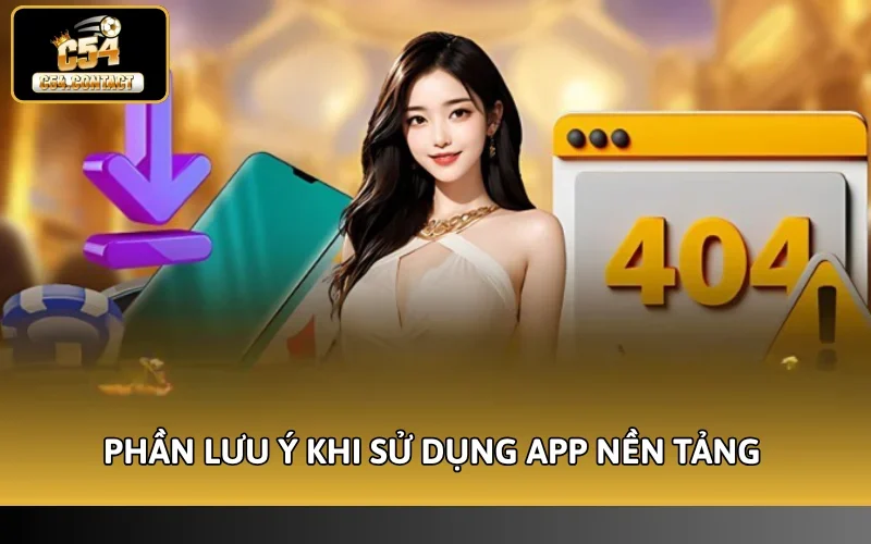 Phần lưu ý khi sử dụng app nền tảng