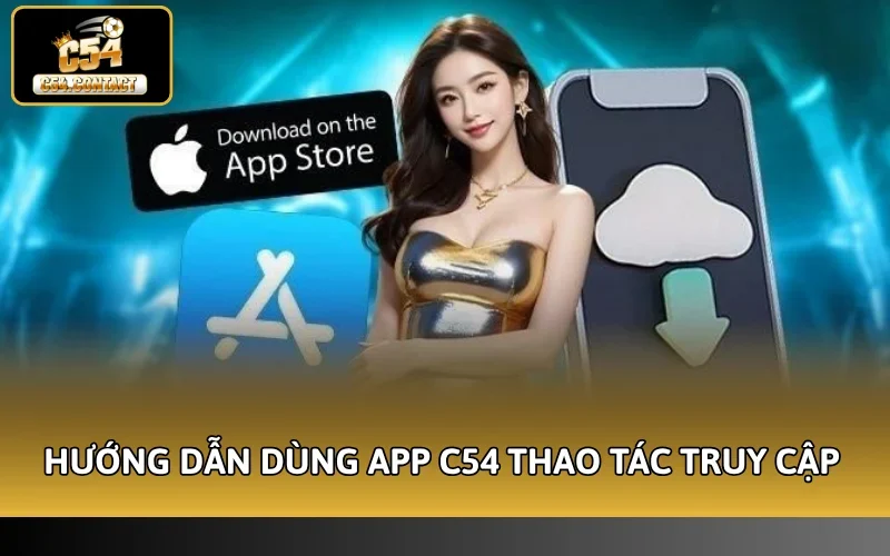 Hướng dẫn dùng app C54 với thao tác truy cập